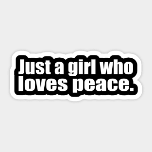 Just a girl who loves peace. Sticker